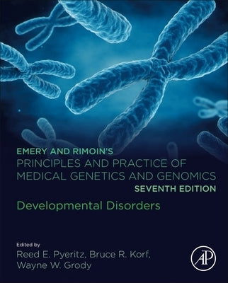 Emery and Rimoin's Principles and Practice of Medical Genetics and Genomics: Developmental Disorders by Pyeritz, Reed E.