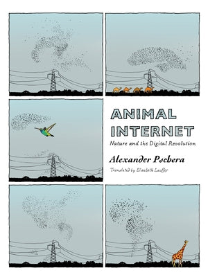 Animal Internet: Nature and the Digital Revolution by Pschera, Alexander