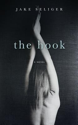 The Hook by Seliger, Jake
