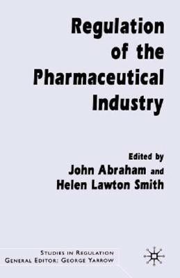 Regulation of the Pharmaceutical Industry by Abraham, J.