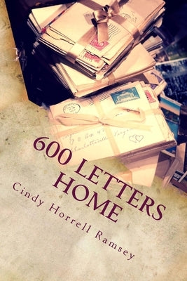 600 Letters Home by Ramsey, Cindy Horrell