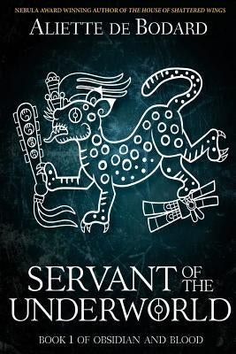 Servant of the Underworld by de Bodard, Aliette