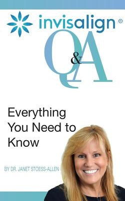 Invisalign: Questions and Answers by Stoess-Allen, Janet