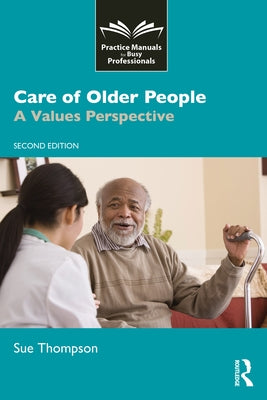 Care of Older People: A Values Perspective by Thompson, Sue