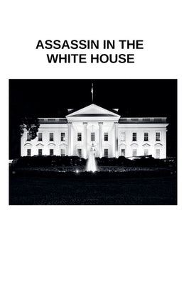Assassin in The White House by Dg
