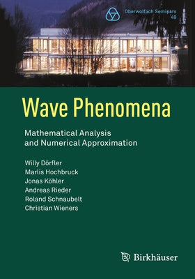 Wave Phenomena: Mathematical Analysis and Numerical Approximation by Dörfler, Willy
