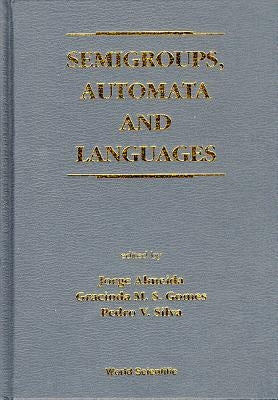 Semigroups, Automata and Languages by Almeida, Jorge