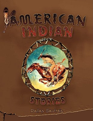 American Indian Stories by Gaultois, Dallas