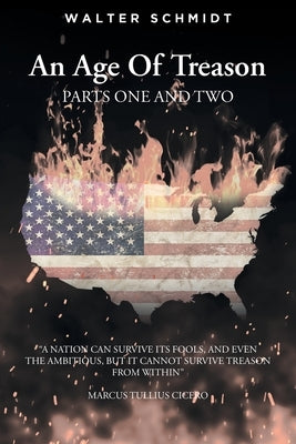 An Age Of Treason Parts One And Two by Schmidt, Walter