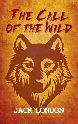 The Call of the Wild by London, Jack