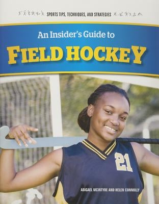 An Insider's Guide to Field Hockey by Connolly, Helen