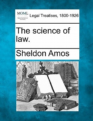 The Science of Law. by Amos, Sheldon
