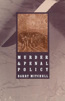 Murder and Penal Policy by Mitchell, Barry