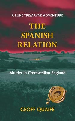 The Spanish Relation: Murder in Cromwellian England by Quaife, Geoff