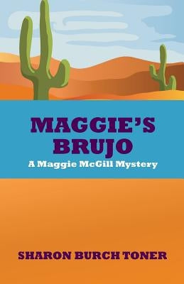 Maggie's Brujo: A Maggie McGill mystery by Toner, Sharon Burch
