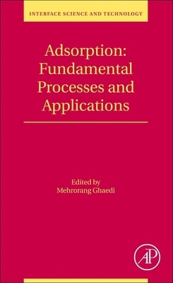 Adsorption: Fundamental Processes and Applications: Volume 33 by Ghaedi, Mehrorang