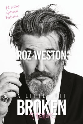 A Little Bit Broken: A Memoir by Weston, Roz