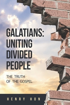Galatians: Uniting Divided People: The Truth of the Gospel by , Henry