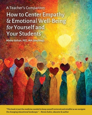 A Teacher's Companion: How to Center Empathy & Emotional Well-Being for Yourself and Your Students by Safran, Misha