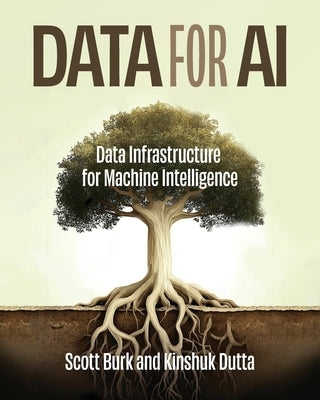 Data for AI: Data Infrastructure for Machine Intelligence by Burk, Scott