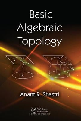 Basic Algebraic Topology by Shastri, Anant R.