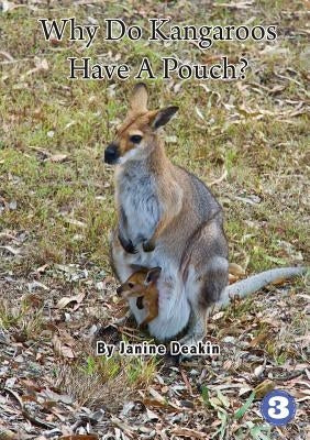 Why Do Kangaroos Have A Pouch? by Deakin, Janine