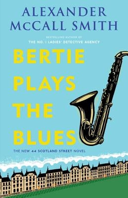 Bertie Plays the Blues: 44 Scotland Street Series (7) by McCall Smith, Alexander