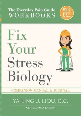 Fix Your Stress Biology: Companion Manual and Journal for Volume 2 (3 Of 3) by Liou, Ya-Ling