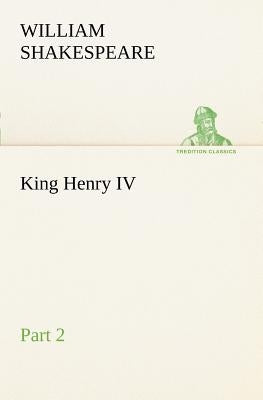 King Henry IV, Part 2 by Shakespeare, William