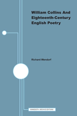 William Collins and Eighteenth-Century English Poetry by Wendorf, Richard