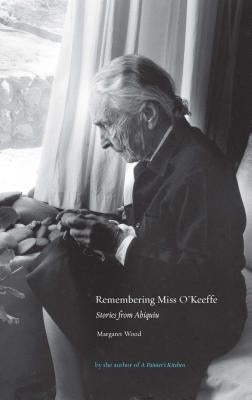 Remembering Miss O'Keeffe: Stories from Abiquiu by Wood, Margaret