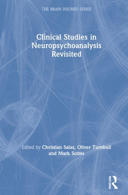 Clinical Studies in Neuropsychoanalysis Revisited by Salas, Christian