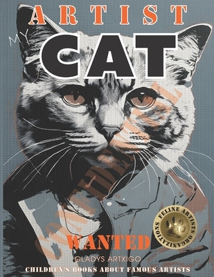 MY ARTIST CAT, children's books about famous artists.: children's books on art History by Artxigo, Gladys