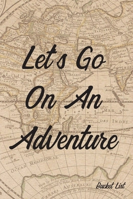 Bucket List: Let's Go On An Adventure Couples Travel Bucket List by Feed Your Soul Press