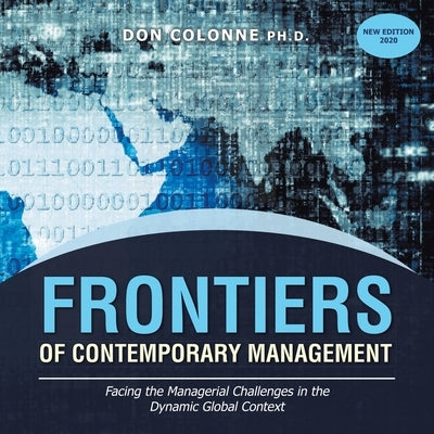 Frontiers of Contemporary Management: Facing the Managerial Challenges in the Dynamic Global Context by Colonne, Don