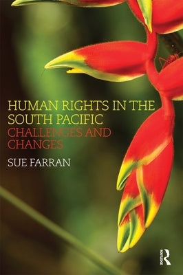 Human Rights in the South Pacific: Challenges and Changes by Farran, Sue