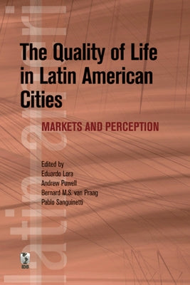 The Quality of Life in Latin American Cities by Lora, Eduardo