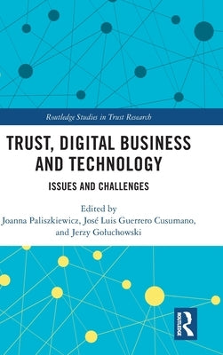 Trust, Digital Business and Technology: Issues and Challenges by Paliszkiewicz, Joanna