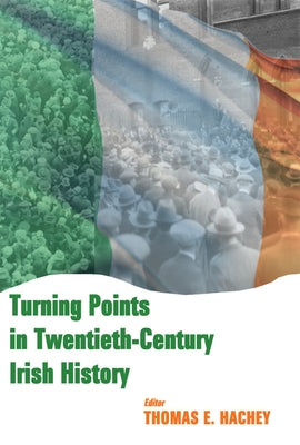 Turning Points in Twentieth-Century Irish History by Hachey, Thomas E.