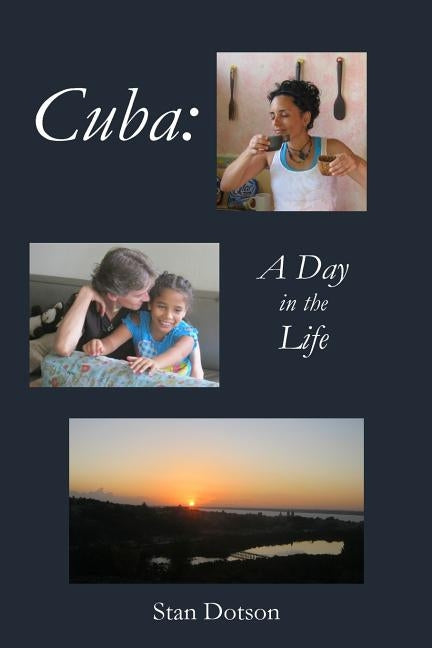 Cuba: A Day in the Life by Dotson, Stan