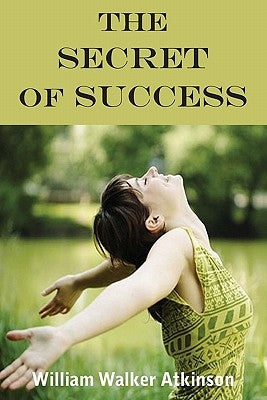 The Secret Of Success by Atkinson, William Walker