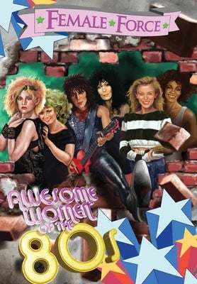 Female Force: Awesome Women of the Eighties by Shapiro, Marc