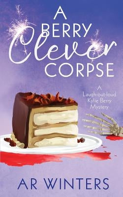 A Berry Clever Corpse by Winters, A. R.