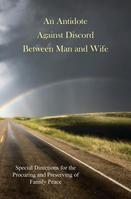 An Antidote Against Discord Between Man and Wife by B, D.