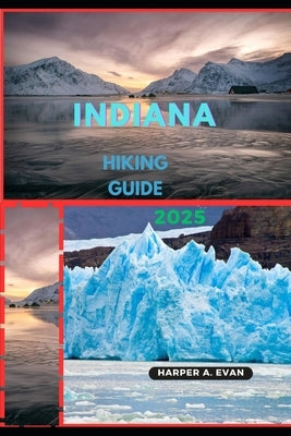 Indiana Hiking Guide 2025 by A. Evan, Harper