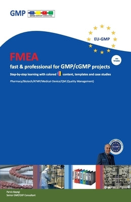 FMEA fast & professional for GMP/cGMP projects: Step-by-step learning with colored content, templates and case studies by Bayegi, Parviz