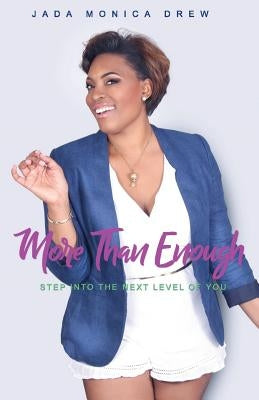 More Than Enough: Step into the Next Level of You by Drew, Jada Monica