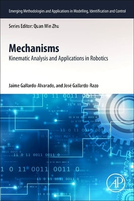 Mechanisms: Kinematic Analysis and Applications in Robotics by Gallardo-Alvarado, Jaime