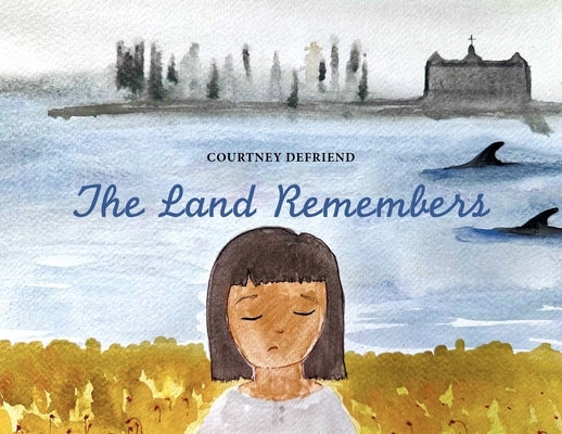 The Land Remembers by Defriend, Courtney