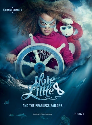 ILVIE LITTLE AND THE FEARLESS SAILORS - Book I by Stemmer, Susanne
